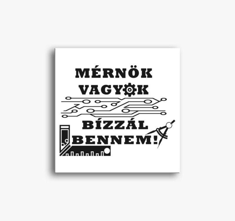Mérnök vagyok, bízzál bennem vászonkép