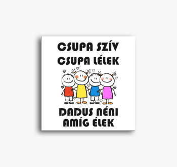 Dadus Néni amíg élek...