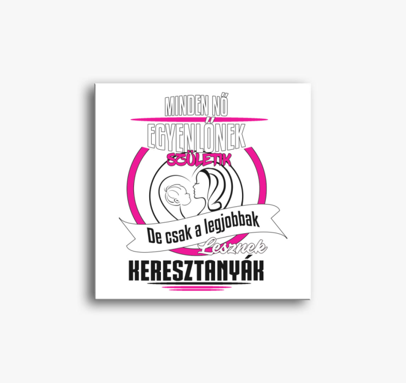 A legjobbak lesznek keresztanyukák vászonkép