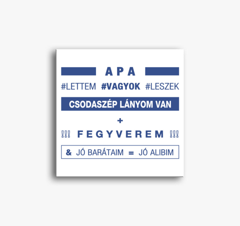 Apa lettem vagyok leszek vászonkép