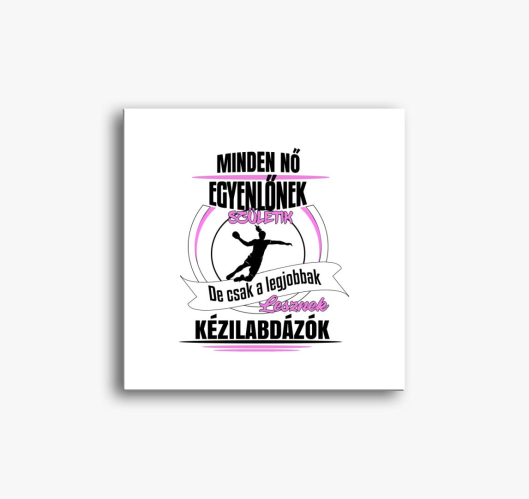 Minden nő egyenlőnek születik,...