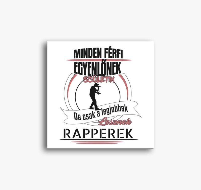 A legjobbak lesznek rapperek vászonkép