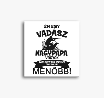 Én egy vadász nagypa...
