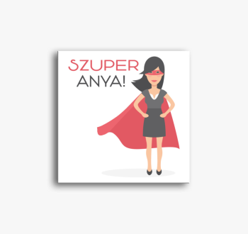 Szuperanya! Az igazi...