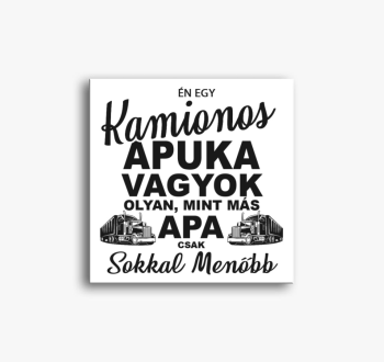 Menő kamionos apuka ...