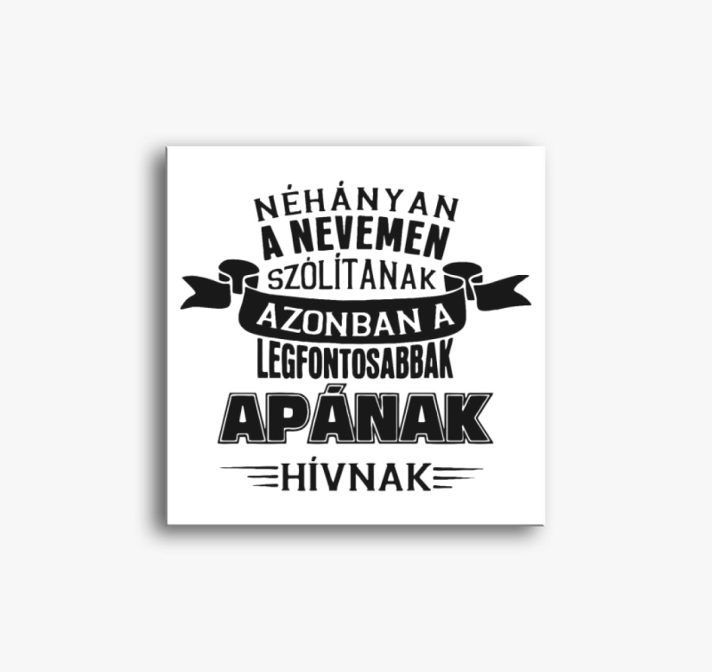 Apának hívnak vászonkép