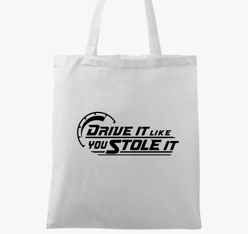 Drive it like you stole it vászontáska