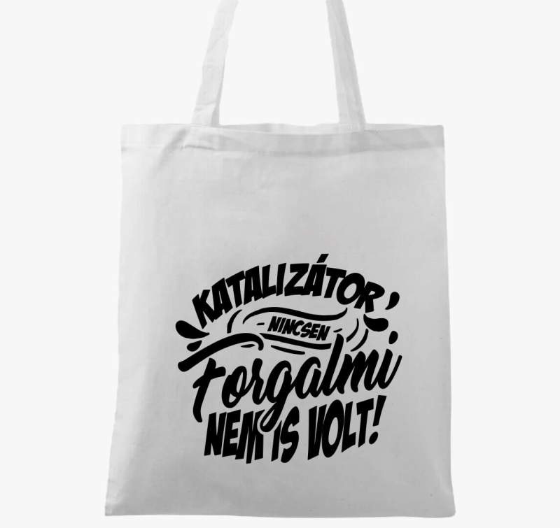 Katalizátor nincsen forgalmi nem is volt vászontáska