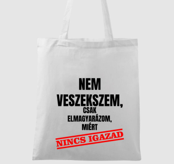 Nem veszekszem csak elmagyarázom miért nincs igazad vászontáska