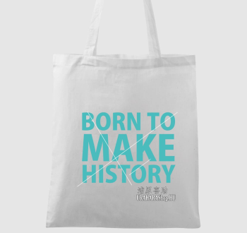Born to Make History vászontáska