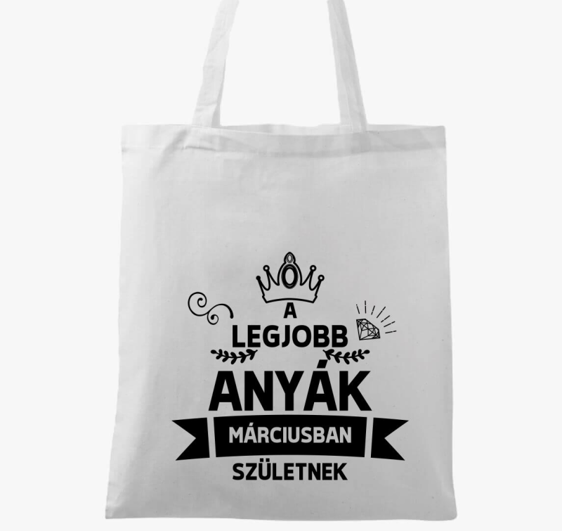 A legjobb anyák márciusban születnek születésnap vászontáska