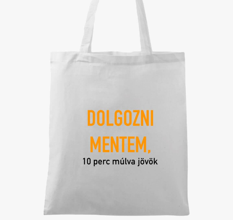 Dolgozni mentem, 10 perc múlva jövök vászontáska