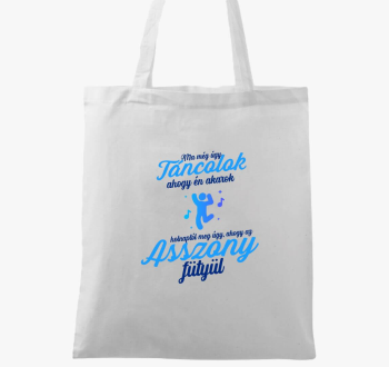 Ma még úgy táncolok ahogy én akarok vászontáska