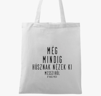Még mindig húsznak nézek ki vászontáska