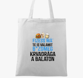 Fizessé Má....Balaton vászontáska