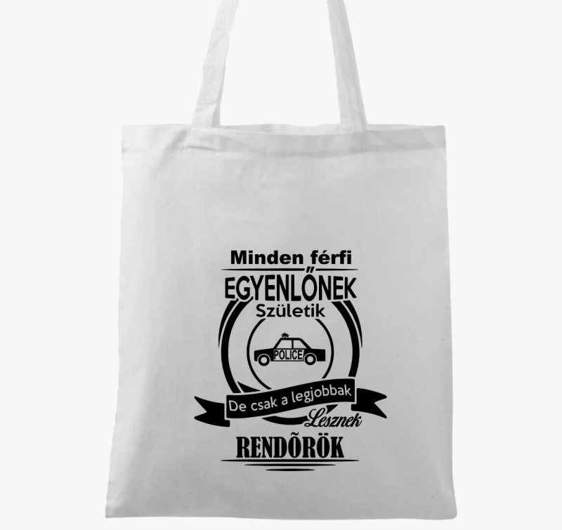 Minden férfi egyenlőnek születik, de csak a legjobbak lesznek rendőrök vászontáska