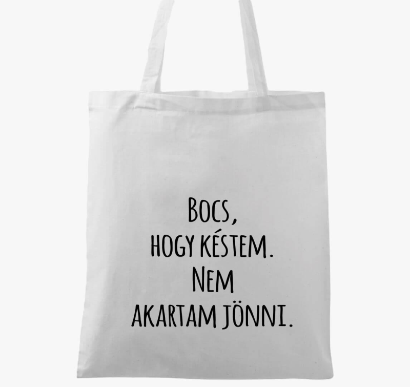 Bocs, hogy késtem nem akartam jönni vászontáska