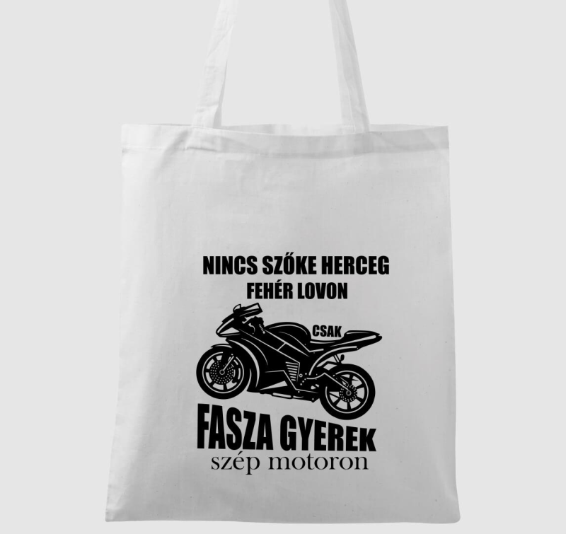 Nincs szőke herceg fehér lovon csak fasza gyerek szép motoron