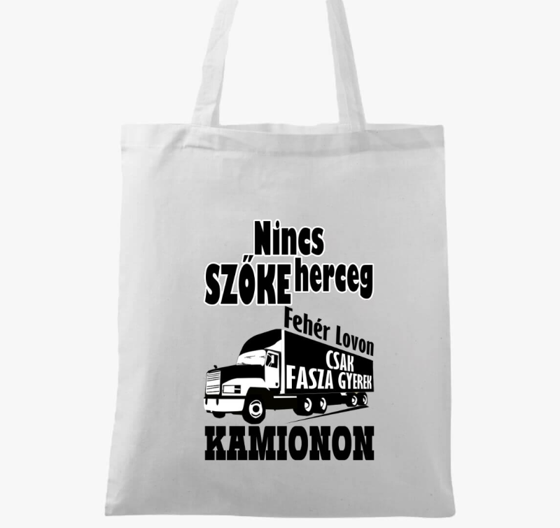 Nincs szőke herceg csak fasza gyerek kamionon vászontáska