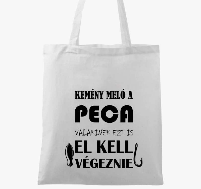 Kemény meló a peca valakinek ezt is el kell végeznie vászontáska