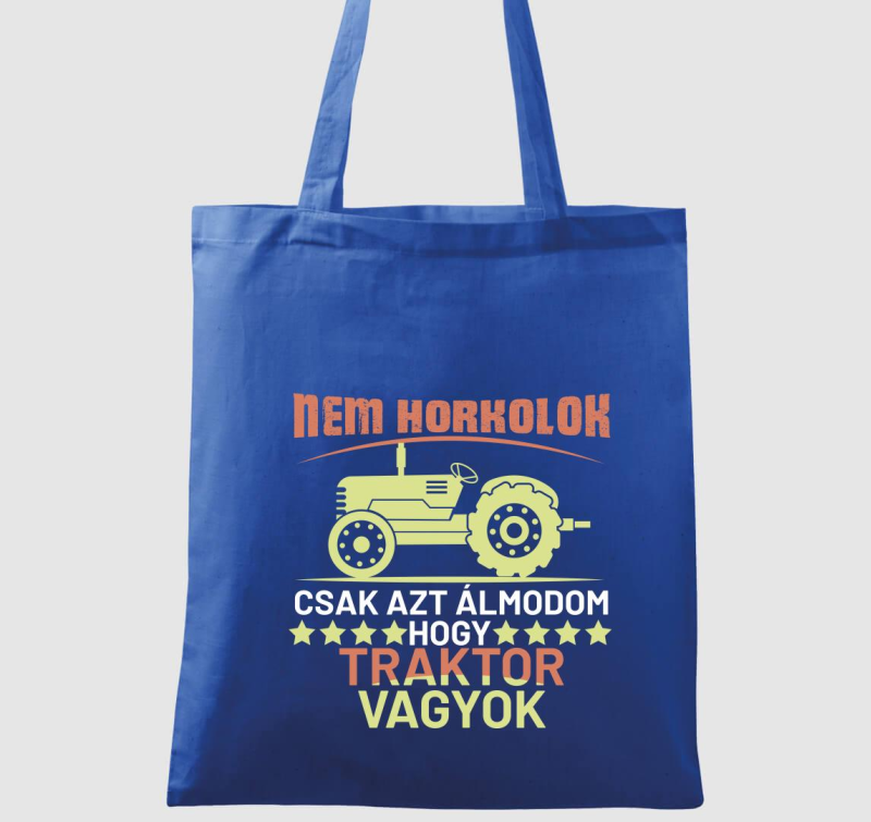 Nem horkolok csak azt álmodom traktor vagyok vászontáska