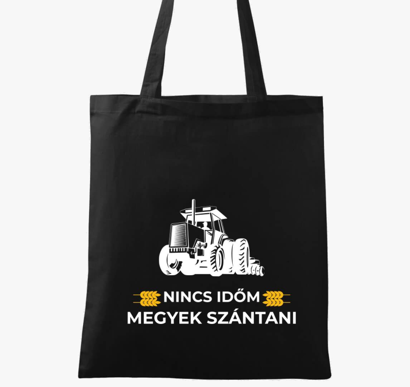 Nincs időm megyek szántani vászontáska