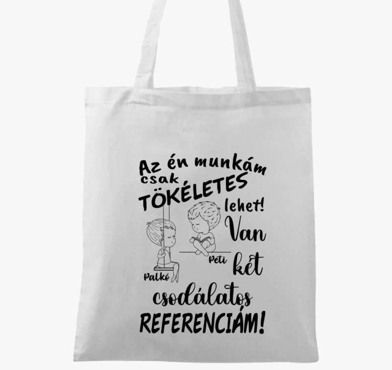 Az én munkám csak tökéletes lehet, csodálatos referenciám fiú fiú vászontáska