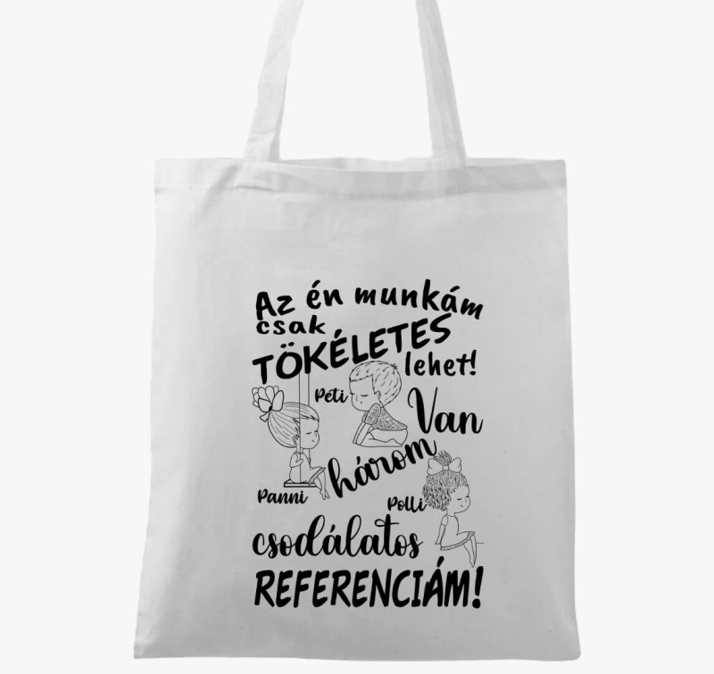 Az én munkám csak tökéletes lehet, csodálatos referenciám fiú lány lány vászontáska