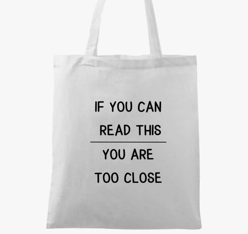 If you can read this you are too close vászontáska