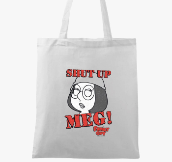 Shut up Meg! - Family Guy vászontáska