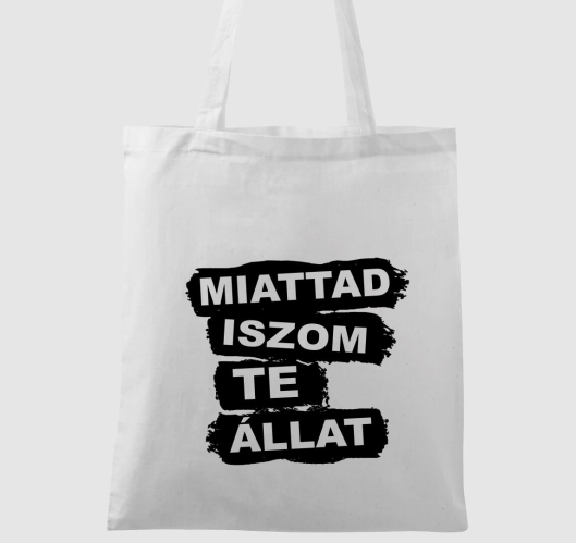 Miattad iszom te állat - vászo...