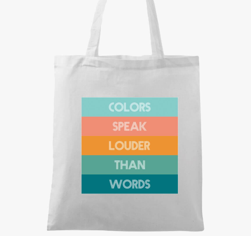 COLORS SPEAK LOUDER THAN WORDS vászontáska