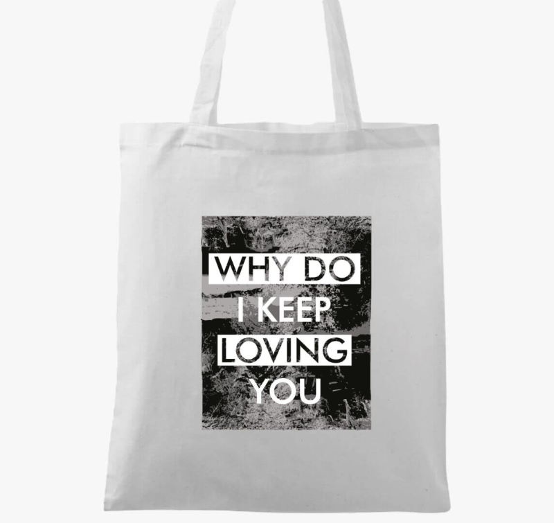 Miért szeretlek még téged? vászontáska