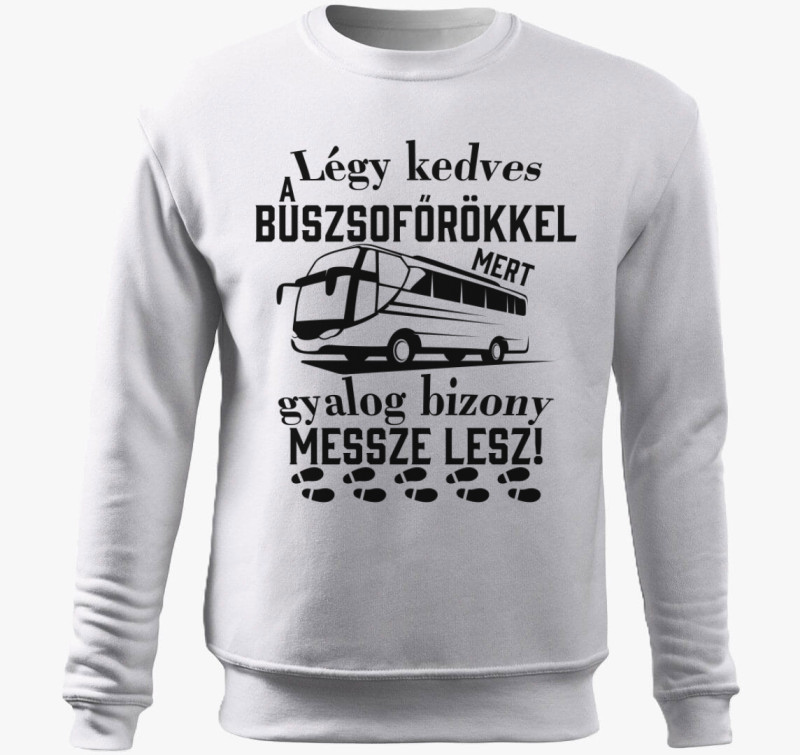 Légy kedves a buszsofőrökkel belebújós pulóver — Fehér