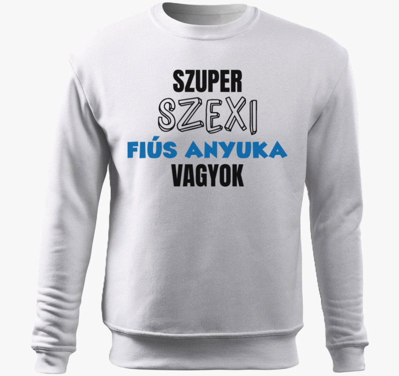 Szuper szexi fiús anyuka vagyok belebújós pulóver — Fehér