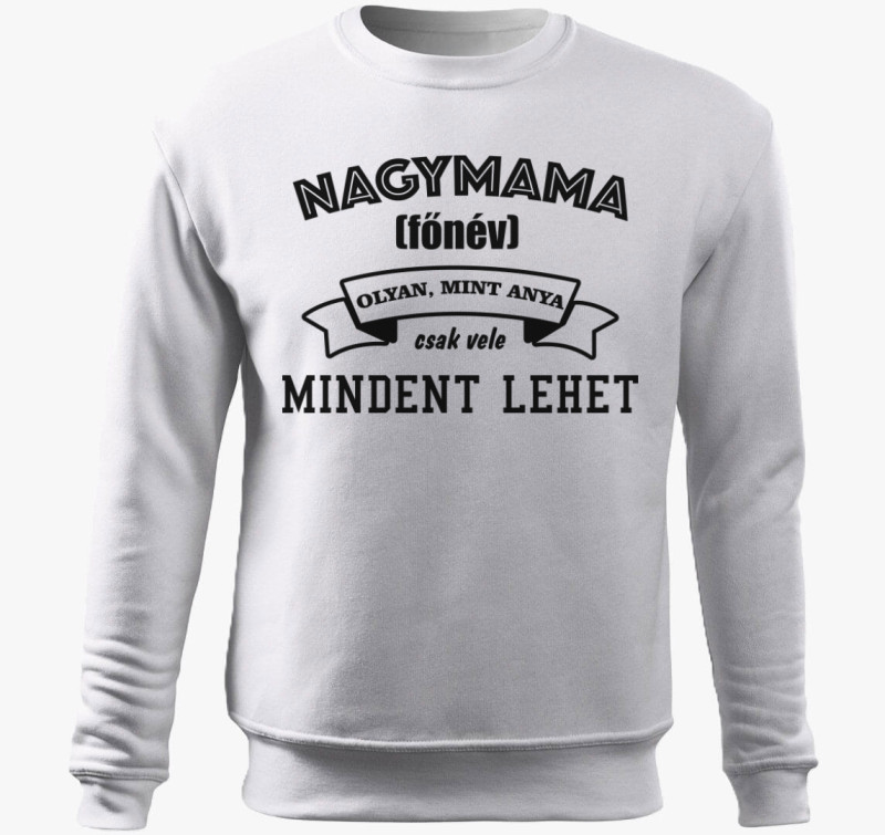 Nagymama vele mindent lehet belebújós pulóver — Fehér