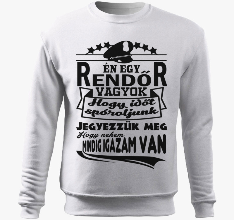 Rendőr vagyok igazam van belebújós pulóver — Fehér