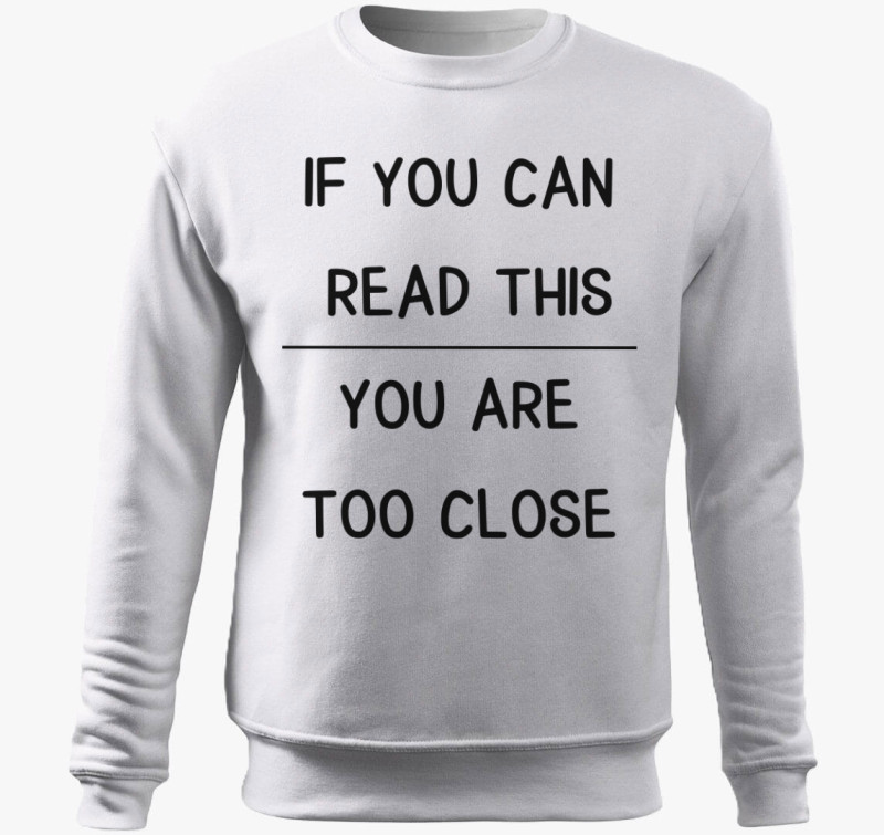 If you can read this you are too close belebújós pulóver — Fehér