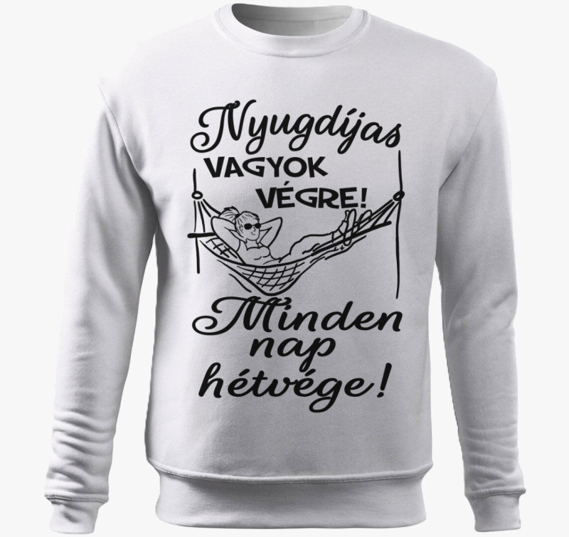 Nyugdíjas vagyok végre! Minden nap hétvége! női belebújós pulóver — Fehér