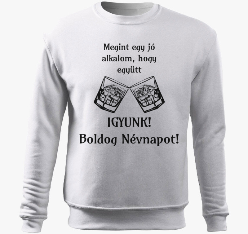 Igyunk! boldog névnapot belebújós pulóver — Fehér