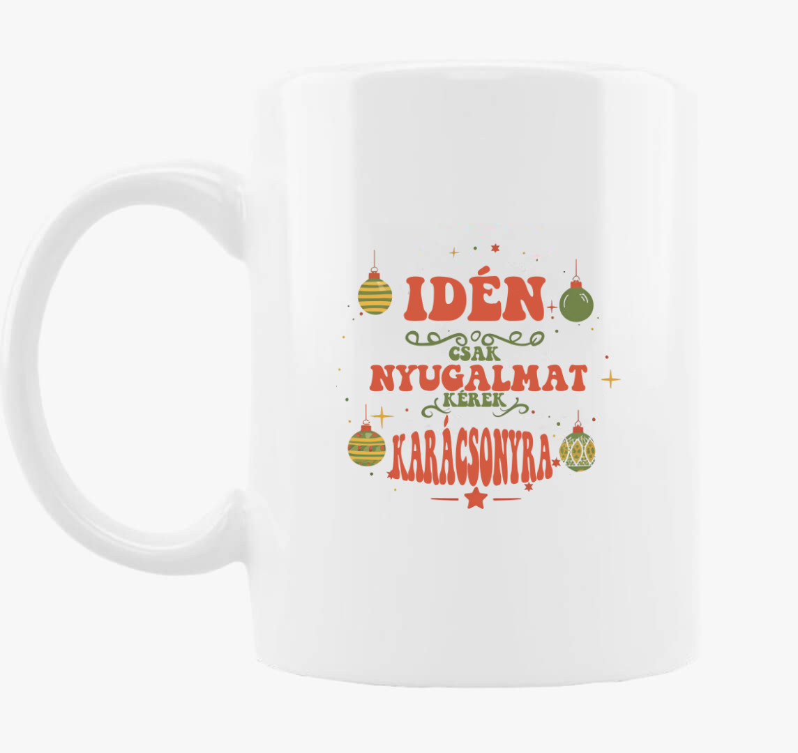Idén csak nyugalmat kérek bögre — Sima bögre