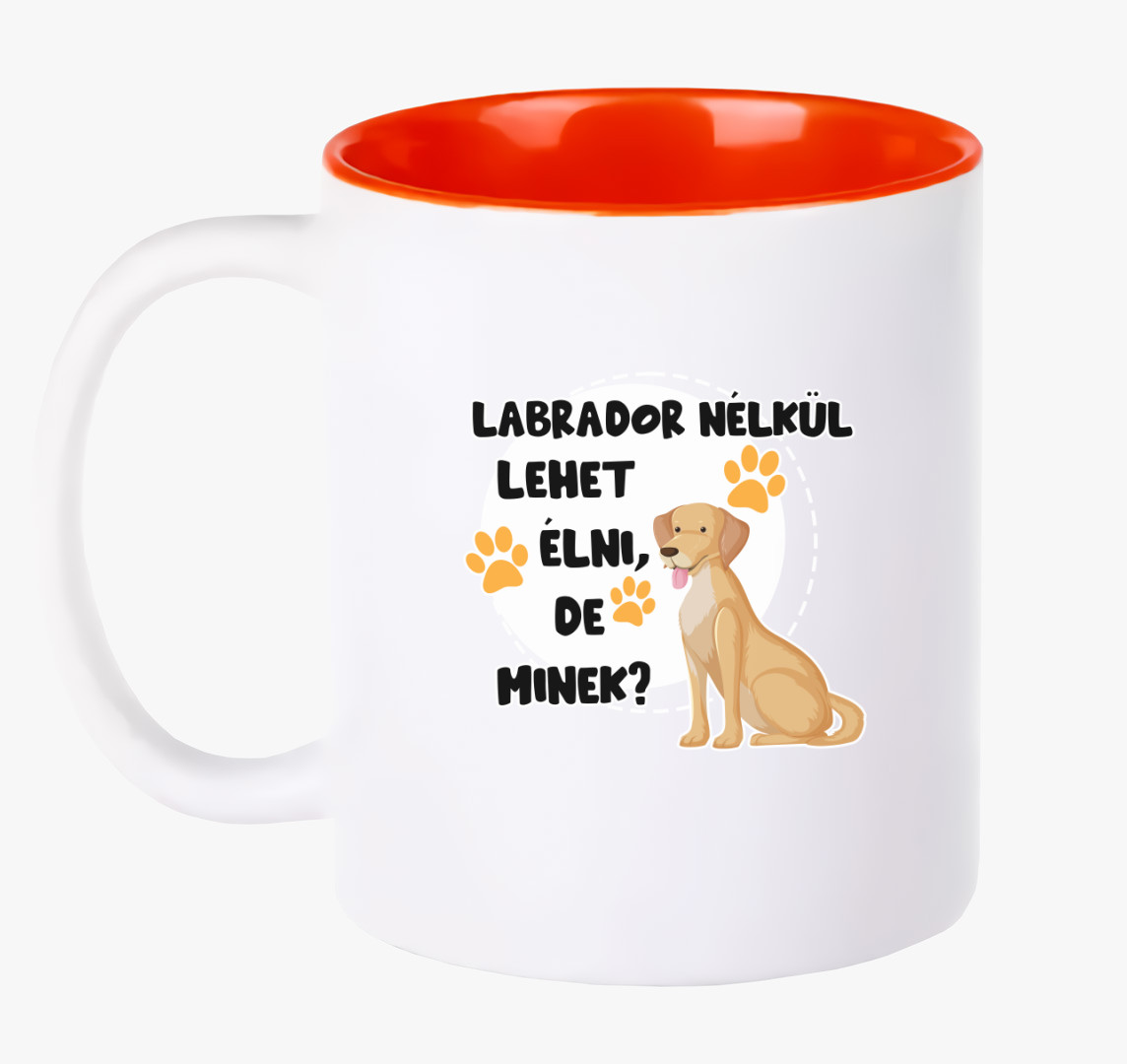 Labrador nélkül lehet élni, de minek kutyás bögre — Piros