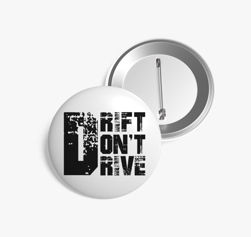 Drift dont drive kitűző — Fehér