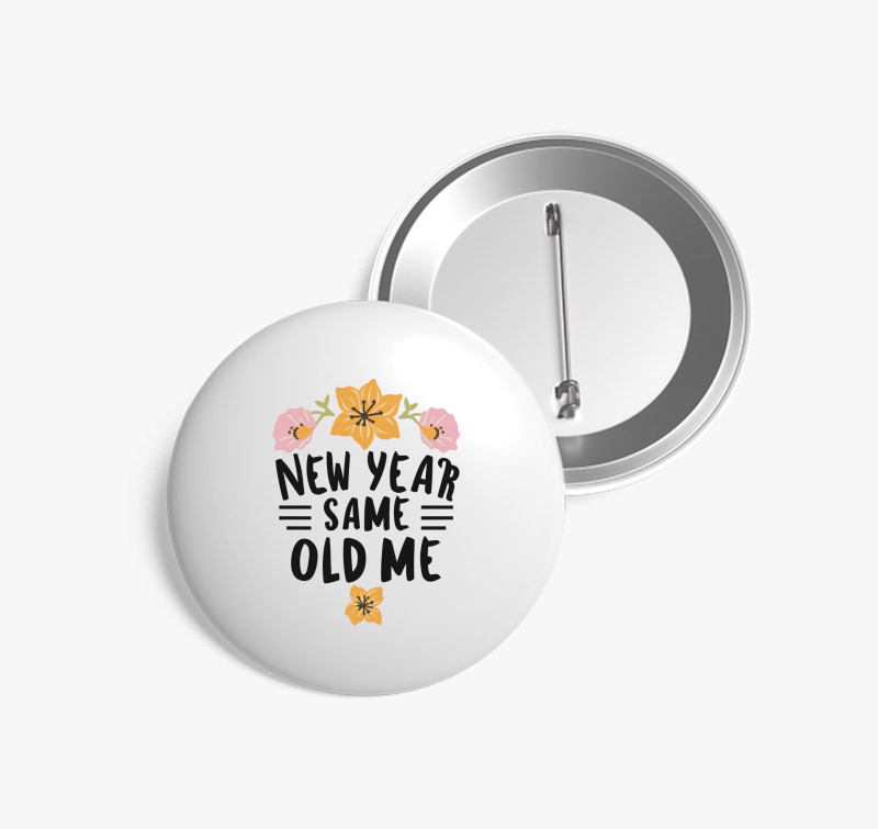 New Year Same old Me kitűző — Fehér