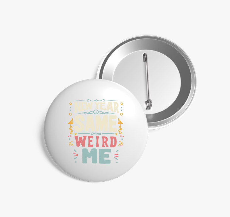 New Year Same Weird Me kitűző — Fehér