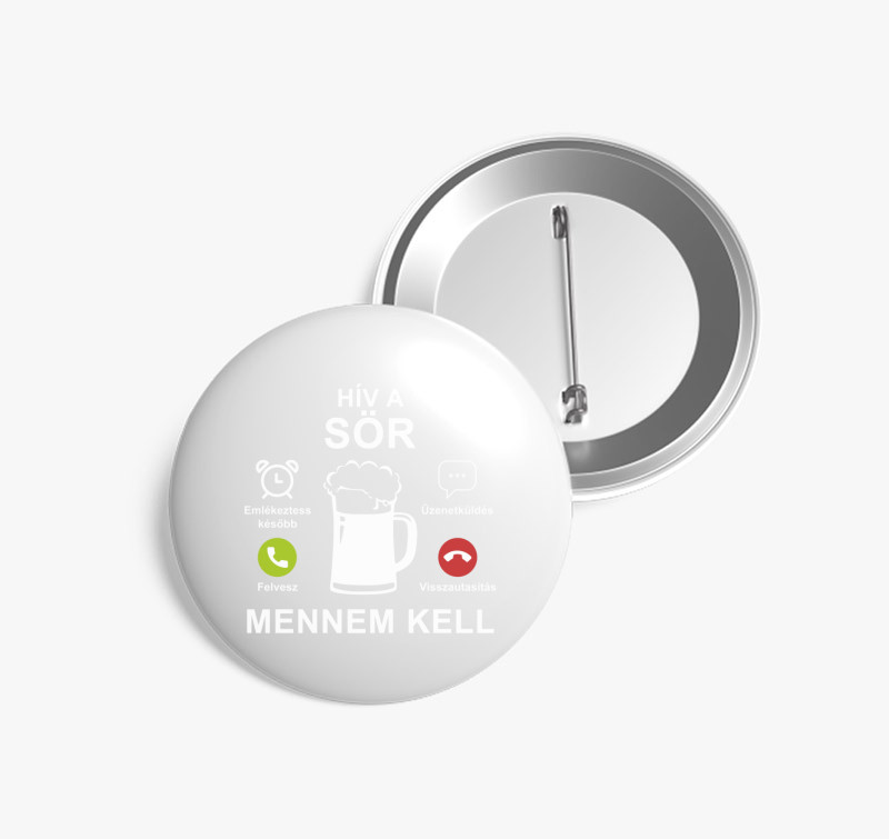 Hív a sör mennem kell kitűző — Fehér