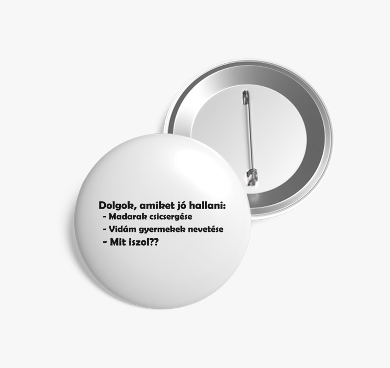 Dolgok amiket jó hallani kitűző — Fehér