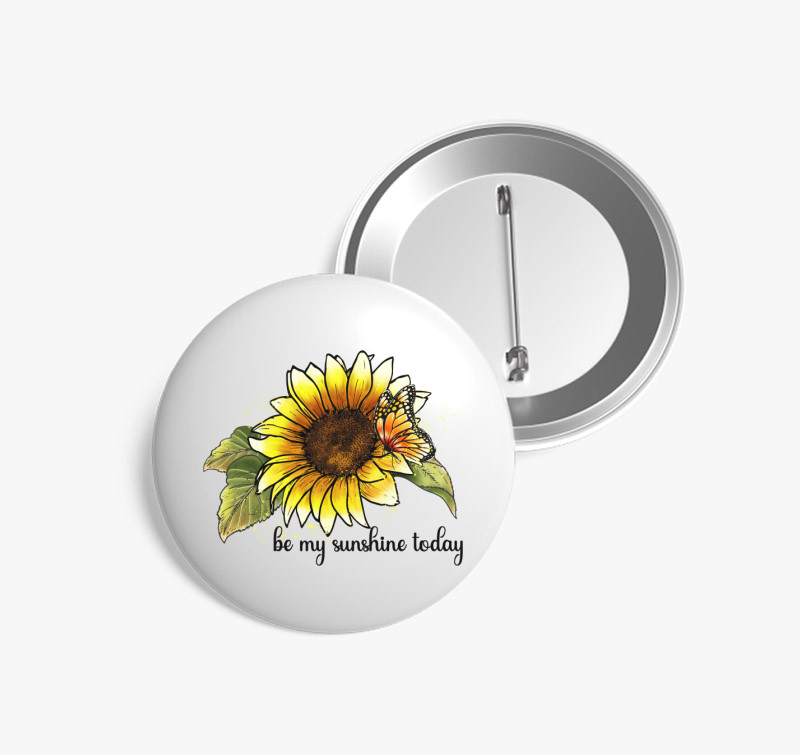 Be my sunshine today kitűző — Fehér