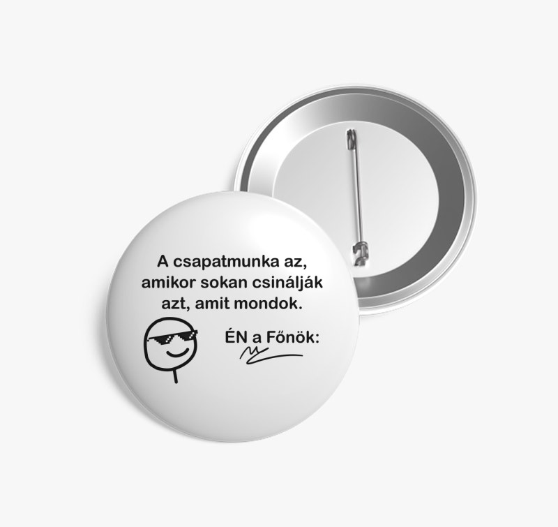 A csapatmunka az amit mondok vicces kitűző — Fehér