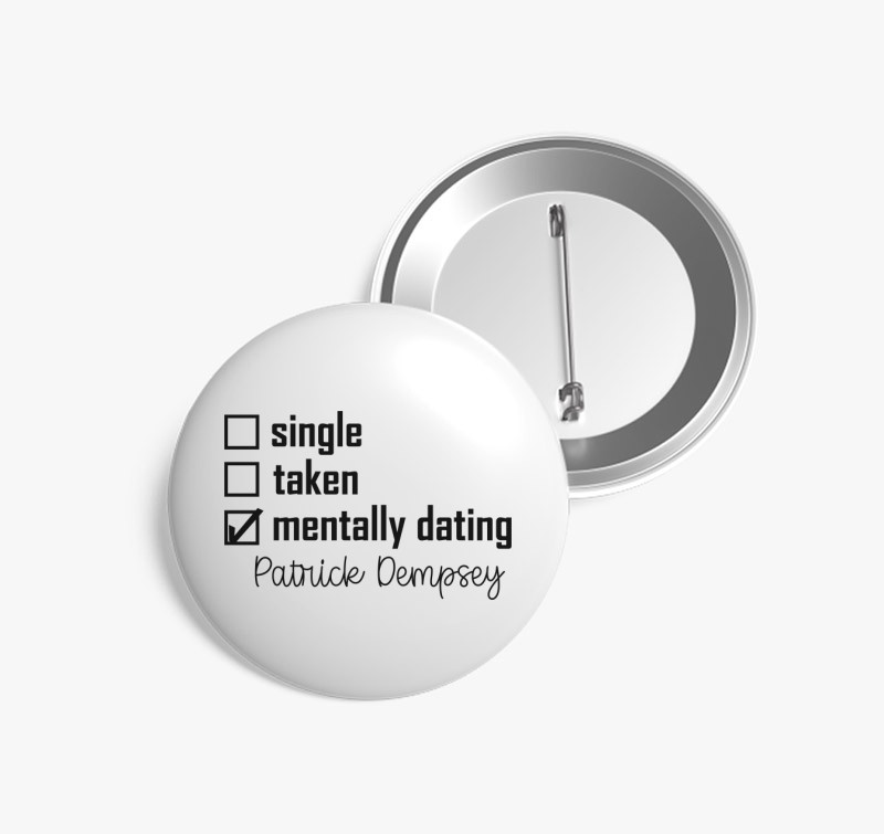 Mentally dating Dempsey kitűző — Fehér